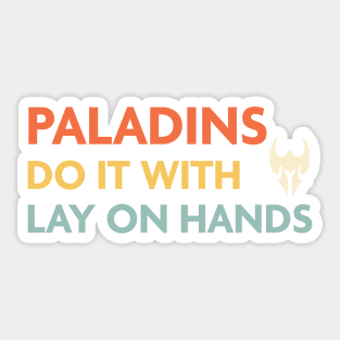 Paladins Do It With Lay on Hands, DnD Paladin Class Sticker